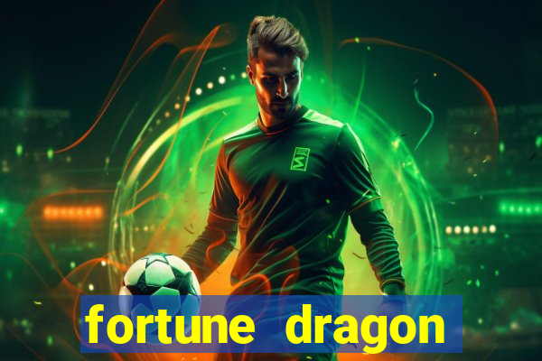 fortune dragon dinheiro infinito